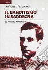Il banditismo in Sardegna. La vendetta barbaricina come ordinamento giuridico libro