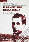 Il banditismo in Sardegna. La vendetta barbaricina come ordinamento giuridico libro di Pigliaru Antonio Porcu G. (cur.)