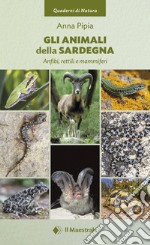 Gli animali della Sardegna. Anfibi, rettili e mammiferi libro