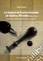 Le lettere di Grazia Deledda ad Andrea Pirodda (1891-1899). Diario di un apprendistato umano e letterario libro