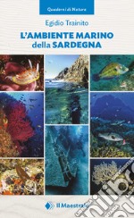 L'ambiente marino della Sardegna. Nuova ediz. libro