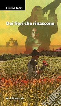Dei fiori che rinascono libro