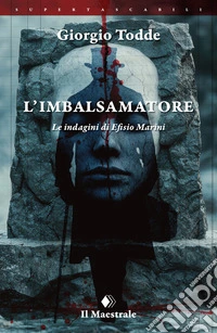 L'imbalsamatore. Le indagini di Efisio Marini libro