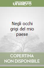 Negli occhi grigi del mio paese libro