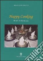 Happy Cooking. Ricordi ricette incontri libro