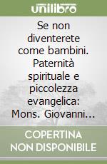 Se non diventerete come bambini. Paternità spirituale e piccolezza evangelica: Mons. Giovanni Jacono (1873-1957)