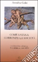 Come Satana corrompe la società libro