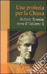 Antonio Rosmini. Una profezia per la Chiesa libro