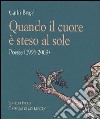 Quando il cuore è steso al sole. Poesie (1993-2009) libro di Brogi Carlo