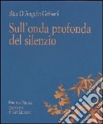 Sull'onda profonda del silenzio libro