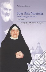 Suor Rita Montella. Monaca agostiniana (1920-1992). Biografia, missione, carismi libro