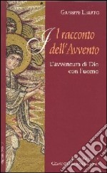 Racconto dell'Avvento. L'avventura di Dio con l'uomo libro