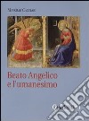 Beato Angelico e l'umanesimo. DVD. Con libro libro