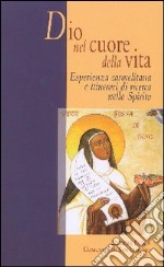 Dio nel cuore della vita. Esperienza carmelitana e itinerari di ricerca nello Spirito libro