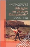 Rileggere un discusso Risorgimento? Letture di Storia libro