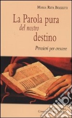 La parola pura del nostro destino. Pensieri per crescere libro