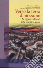 Verso la terra di nessuno. Le ragioni culturali della grande guerra libro