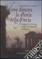 Dove dimora la Gloria della Grecia. Viaggio in Grecia scuola di umanità e di bellezza