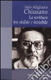 Italo Alighiero Chiusano. La scrittura tra visibile e invisibile libro