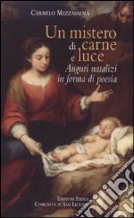 Un mistero di carne e luce. Auguri natalizi in forma di poesia libro