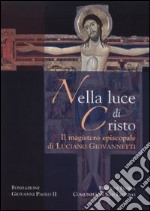 Nella luce di Cristo. Il magistero episcopale di Luciano Giovannetti