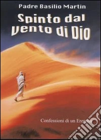 Spinto dal vento di Dio: confessioni di un eremita