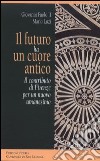 Il futuro ha un cuore antico. Il contributo di Firenze per un nuovo umanesimo libro