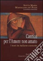 Cantico per l'amore non amato. I testi in italiano corrente