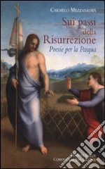 Sui passi della Risurrezione. Poesie per la Pasqua libro