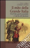 Il mito della grande Italia tra prima guerra mondiale e nascita del fascismo libro di Comunità di San Leolino (cur.)