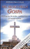 Nel segno della Gospa. Medjugorje: la storia, i protagonisti, le testimonianze libro