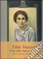 Tilde Manzotti : il tuo volto, Signore, io cerco. Vita e immagini della serva di Dio (1915-1939)