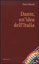 Dante, un'idea dell'Italia libro