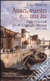 Amici, maestri e... una zia. Saggi e racconti per «Il Ragguaglio librario» (1954-1995) libro di Santucci Luigi