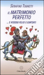 Il matrimonio perfetto... e vissero felici e contenti libro