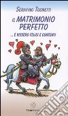 Il matrimonio perfetto... e vissero felici e contenti libro