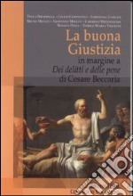 La Buona Giustizia. In margine a «Dei delitti e delle pene» di Cesare Beccaria