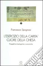 L'esercizio della carità cuore della Chiesa. Prospettive teologiche e canoniche libro