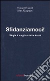 Sfidanziamoci! Single è meglio a tutte le età libro