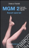 MGM 2. Il manuale delle giovani mignotte. Escort sarà lei! libro