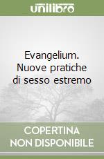 Evangelium. Nuove pratiche di sesso estremo libro