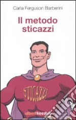 Il metodo sticazzi libro