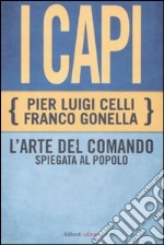 I capi. L'arte del comando spiegata al popolo libro