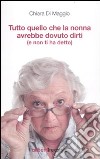 Tutto quello che la nonna avrebbe dovuto dirti (e non ti ha detto) libro