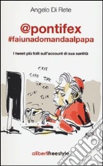 @pontifex. faiunadomandaalpapa. I tweet più folli sull'account di sua santità libro