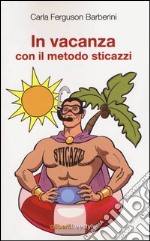 In vacanza con il metodo sticazzi