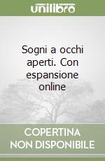 Sogni a occhi aperti. Con espansione online libro