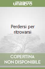 Perdersi per ritrovarsi libro