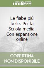 Le fiabe più belle. Per la Scuola media. Con espansione online libro