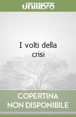 I volti della crisi